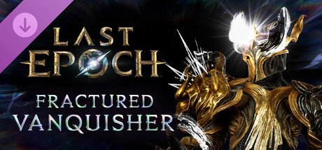Last Epoch - Fractured Vanquisher Supporter Pack — Steam