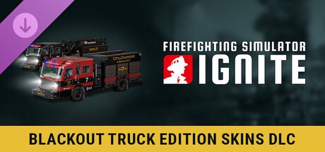 Firefighting Simulator: Ignite - Blackout Truck Edition Skins DLC — Steam