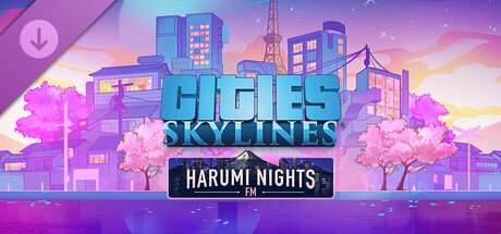 Cities: Skylines - Harumi Nights FM — Steam
