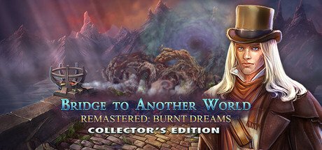 Bridge to Another World Remastered: Burnt Dreams Collector's Edition