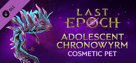 Last Epoch - Adolescent Chronowyrm — Steam