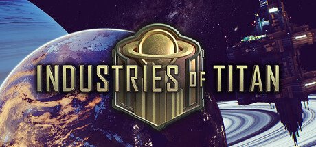 Industries of Titan — Steam
