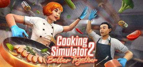 Cooking Simulator 2: Better Together — Steam