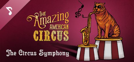 The Amazing American Circus - The Circus Symphony — Steam
