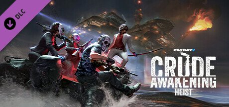 PAYDAY 2: Crude Awakening Heist — Steam
