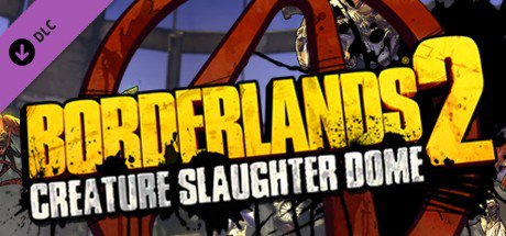 Borderlands 2: Creature Slaughterdome — Steam