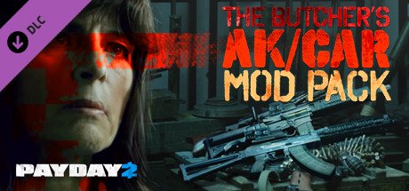 PAYDAY 2: The Butcher's AK/CAR Mod Pack — Steam
