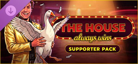 The House Always Wins - Goose Supporter Pack — Steam