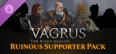Vagrus - The Riven Realms Ruinous Supporter Pack — Steam
