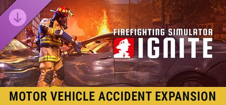 Firefighting Simulator: Ignite - Motor Vehicle Accident Expansion — Steam